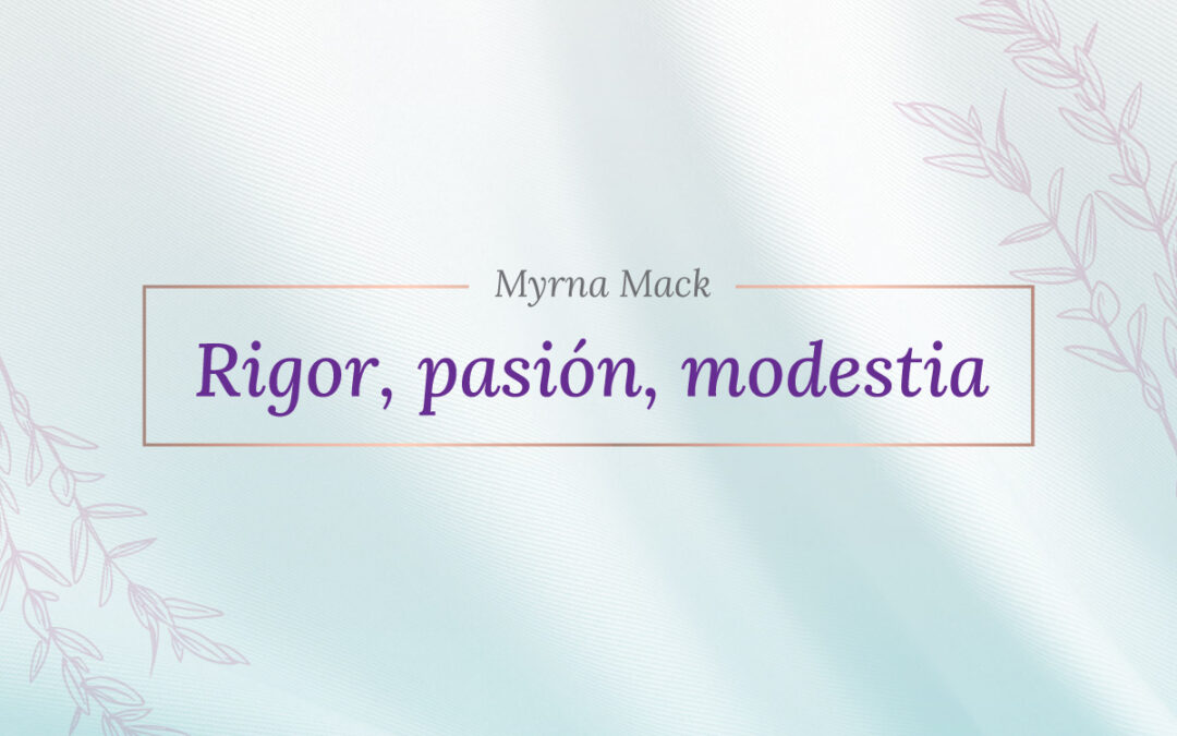Rigor, pasión, modestia